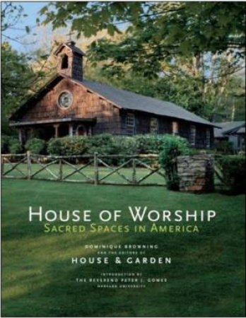 House of Worship: Sacred Spaces in America by BROWNING DOMINIQUE