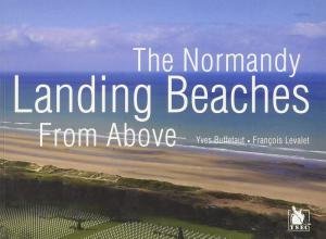 Normandy Landing Beaches from Above by YVES BUFFETAUT