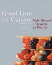 Grand Livre De Cuisine Alain Ducasses Desserts And Pastries