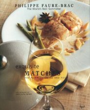 Exquisite Matches The Pairing of Wine and Food