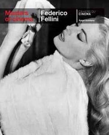 Federico Fellini: Masters of Cinema Series by Angel Quintana