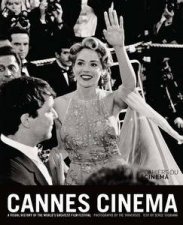 Cannes Cinema A Visual History of the Worlds Greatest Film Festival Traverso