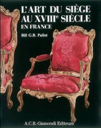 L'art Du Siege Au Xviiie: Siecle En France by PALLOT BILL