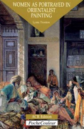 Women as Portrayed in Orientalist Painting by THORNTON LYNNE