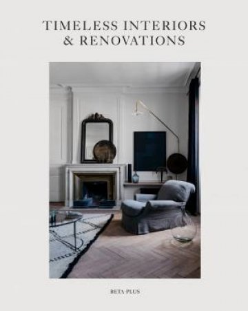 Timeless Interiors & Renovations by Various