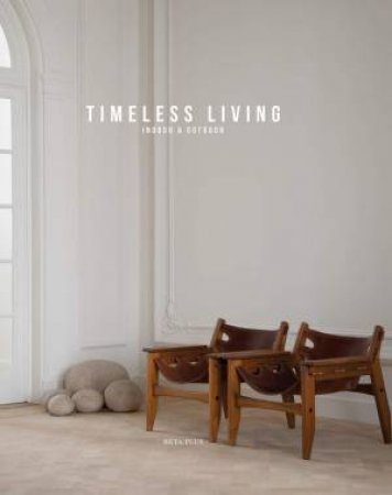 Timeless Living: Indoor And Outdoor by Wim Pauwels