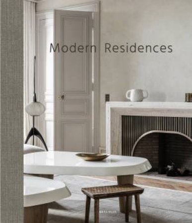 Modern Residences: Inspired Interiors For Contemporary Houses by Wim Pauwels