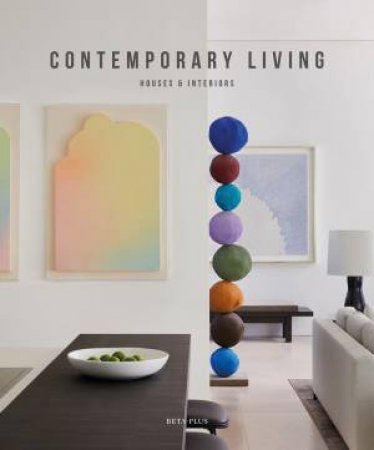 Contemporary Living: Houses And Interiors by Wim Pauwels