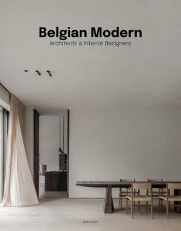 Belgian Modern: Architects & Interior Designers by Wim Pauwels