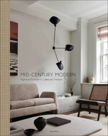 Mid-Century Modern: High-End Furniture In Collectors' Interiors by Wim Pawels