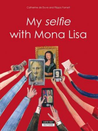 My Selfie With Mona Lisa by Catherine De Duve