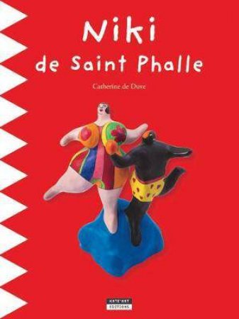 Niki De Saint Phalle by Catherine De Duve