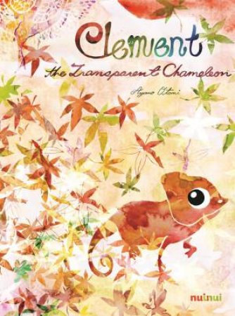 Clement: The Transparent Chameleon by Ayano Otani