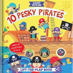 10 Pesky Pirates: A Lift-The-Flap Book by Jayne Schofield & Becky Weerasekera