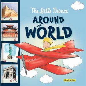 The Little Prince Around The World by Corinne Delporte & Antoine de Saint-Exupéry & Robin Bright