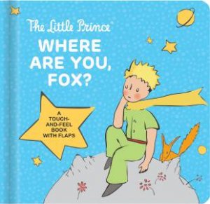 The Little Prince: Where Are You, Fox? by Corinne Delporte & Antoine de Saint-Exupry & Carine Laforest