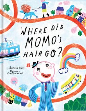 Where Did Momo's Hair Go? by Stphanie Boyer & Caroline Hamel & Carine Laforest