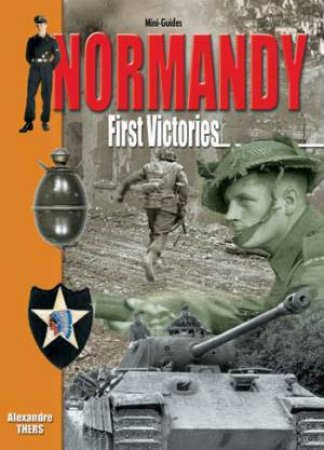 Normandy: First Victories by THERS ALEXANDRE