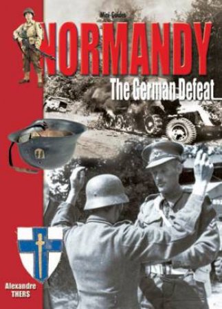 Normandy: German Defeat by THERS ALEXANDRE