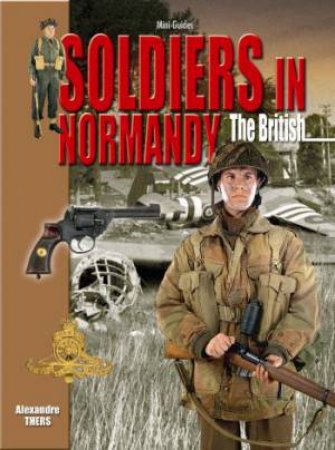 Soldiers Normandy: British by THERS ALEXANDRE