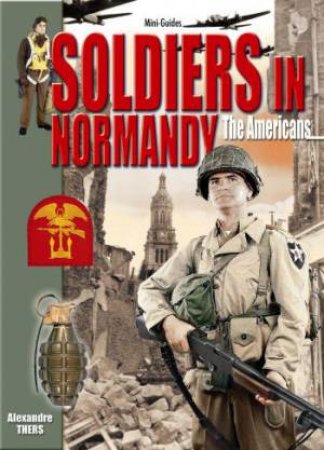 Soldiers in Normandy: Americans by THERS ALEXANDRE