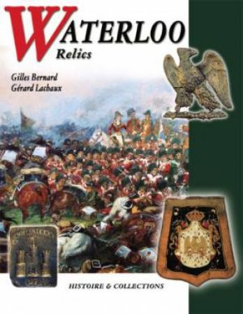 Waterloo Relics by BERNARD & LACHAUX