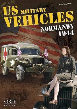 Us Military Vehicles Normandy 1944 by PAULEIAN ERWAN