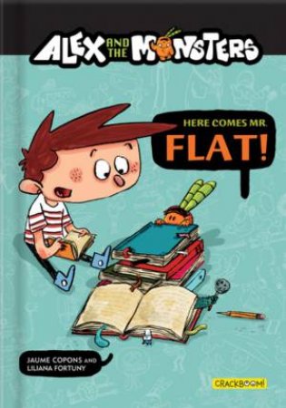 Alex And The Monsters: Here Comes Mr. Flat! by Jaume Copons, Liliana Fortuny & David Warriner