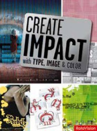 Create Impact With Type, Image, & Color by Carolyn Knight & Jessica Glaser