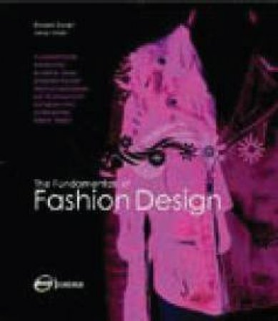 The Fundamentals Of Fashion Design by Richard Sorger & Jenny Udale