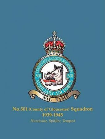 No. 501 (county of Gloucester) Squadron, 1939-1945: Hurricane, Spitfire, Tempest by WATKINS & LISTEMANN