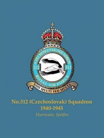 No. 312 (czechoslovak) Sqaudron, 1940-1945: Hurricane, Spitfire by POLAK TOMAS