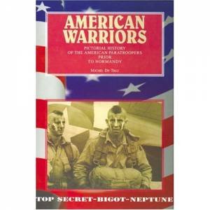 American Warriors: Pictorial History of the American Paratroopers Prior to Normandy by TREZ MICHEL DE