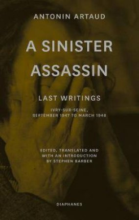 A Sinister Assassin by Antonin Artaud & Stephen Barber