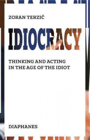 Idiocracy by Zoran Terzic & Michael Turnbull