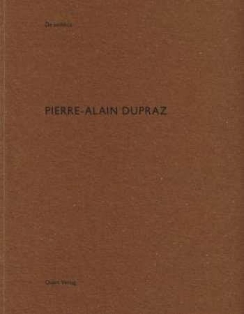 Pierr-Alain Dupraz: De Aedibus by Heinz Wirz