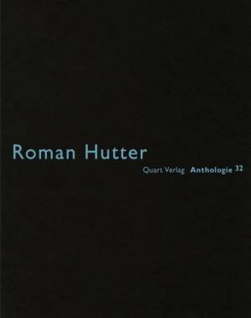 Roman Hutter: Anthologie 32 by Heinz Wirz