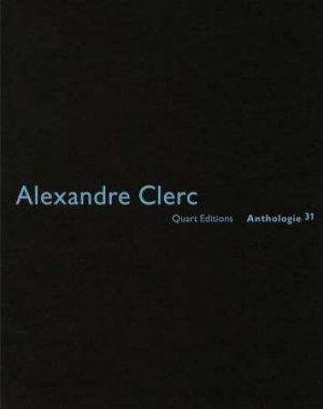 Alexandre Clerc: Anthologies 31 by Heinz Wirz