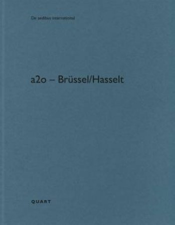 a2o - Brussel/Hasselt: De Aedibus International by Heinz Wirz