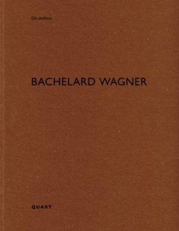 Bachelard Wagner: De Aedibus by Heinz Wirz