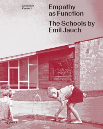 Empathy as Function: The School Buildings of Emil Jauch (1911-1962) by Christoph Ramisch