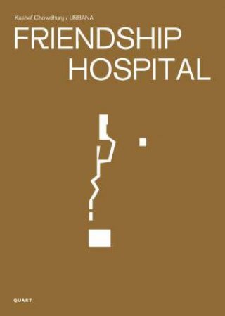 Rising Oceans & Spaces That Care: Complexities and Ideas Behind the Friendship Hospital in Bangladesh by Kashef Chowdhury/URBANA by KASHEF CHOWDHURY