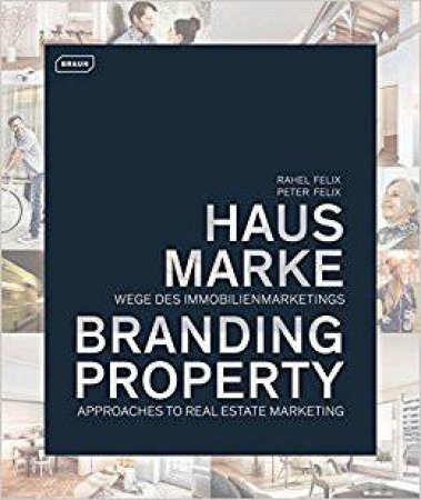 Branding Property: Approaches To Real Estate Marketing by Rahel & Felix & Pet Felix