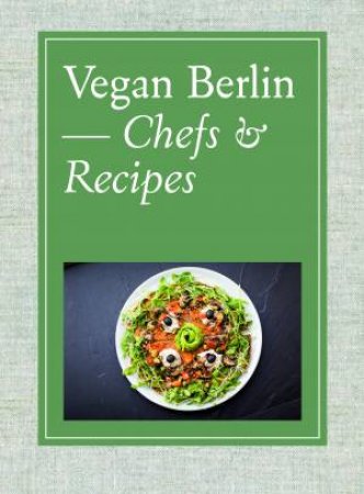 Vegan Berlin: Chefs & Recipes by Braun