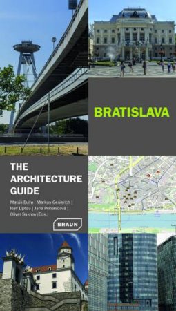 Bratislava: The Architecture Guide by Mat Dulla & Markus Gesierich & Ralf Liptau & Jana Pohanicov & Oliver Sukrow