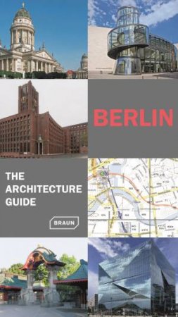 Berlin. The Architecture Guide by Rainer Haubrich & Hans Wolfgang Hoffmann & Chris van Uffelen