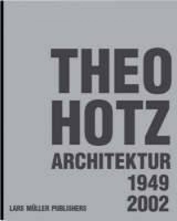 Theo Hotz Architecture 1949-2002 by Various