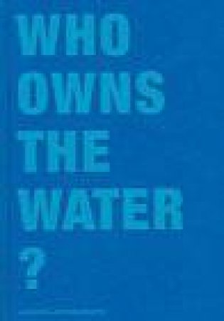 Who Owns The Water by Lars Mueller