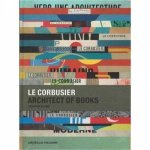 Le Corbusier Architect Of Books