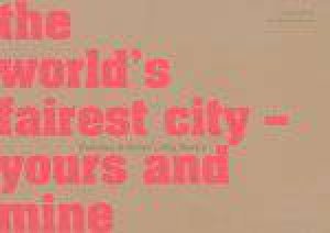 World's Fairest City Yours And Mine: Features Of Urban Living And Qaulity by Various